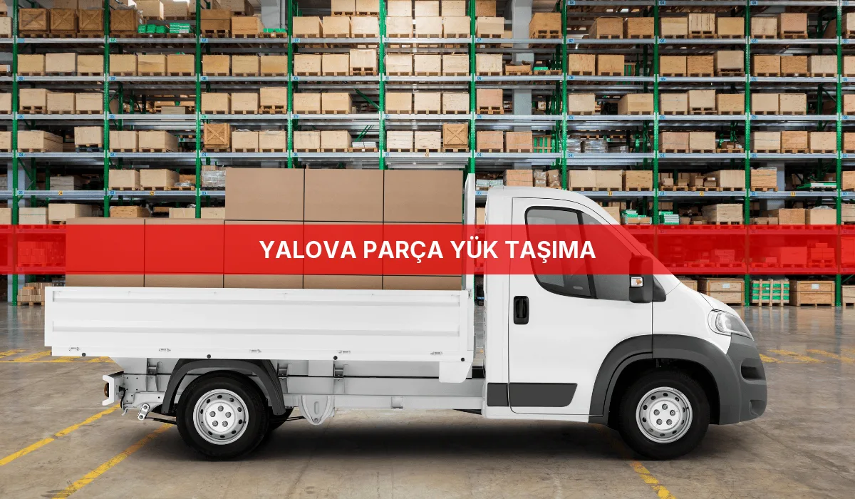 Yalova Parça Yük Taşıma
